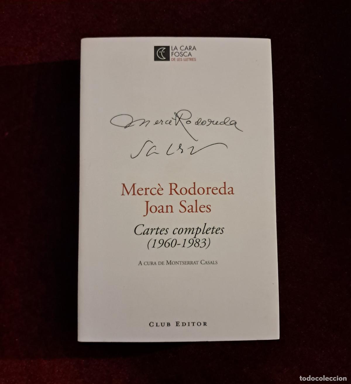 Libros de segunda mano: CARTES COMPLETES 1960-1983 MERC&Egrave; RODOREDA - JOAN SALES. Montserrat Casals. Club Editor 2008
