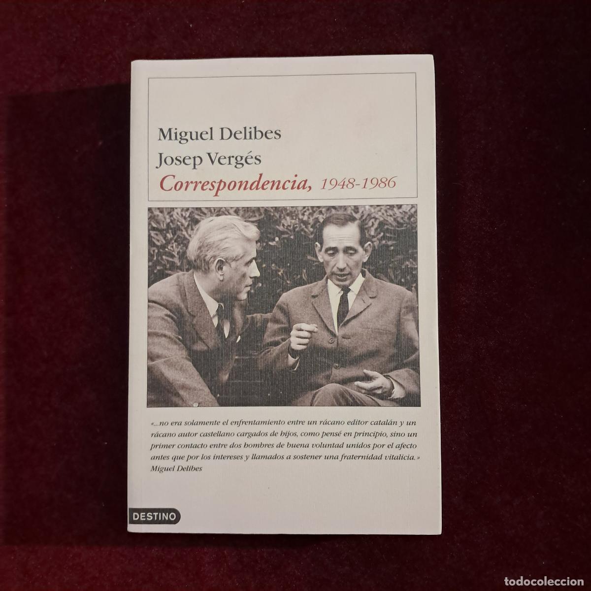 Libros de segunda mano: CORRESPONDENCIA 1948-1986 MIGUEL DELIBES - JOSEP VERG&Eacute;S. Destino 2002