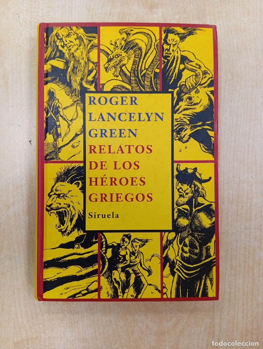 Libros de segunda mano: RELATOS DE LOS H&Eacute;ROES GRIEGOS - ROGER LANCELYN GREEN - EDITORIAL SIRUELA - TAPA DURA