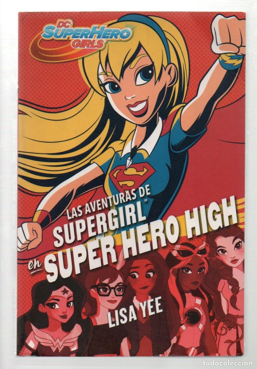 Libros de segunda mano: LAS AVENTURAS DE SUPERGIRL - SUPER HERO HIGH. LISA YEE. EDIT. MONTENA. 1&ordf; EDICION 2016