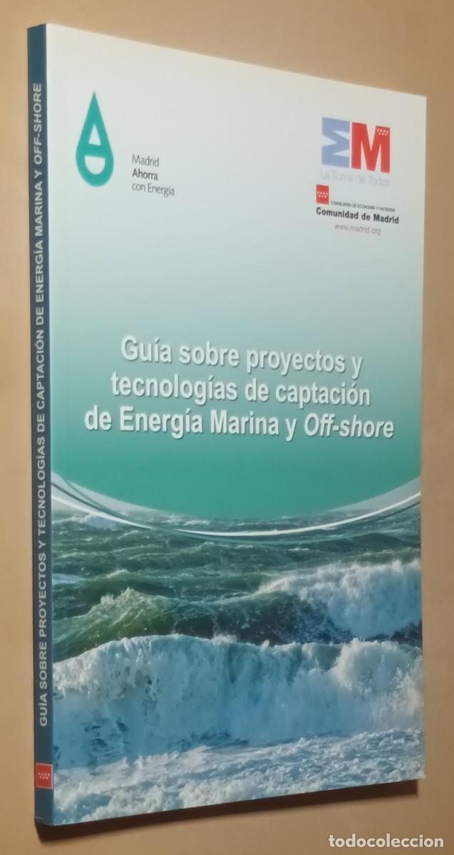 Libros de segunda mano: GU&Iacute;A SOBRE PROYECTOS Y TECNOLOG&Iacute;AS DE CAPTACI&Oacute;N DE ENERG&Iacute;A MARINA Y OFF-SHORE - COMUNIDAD DE MADRID