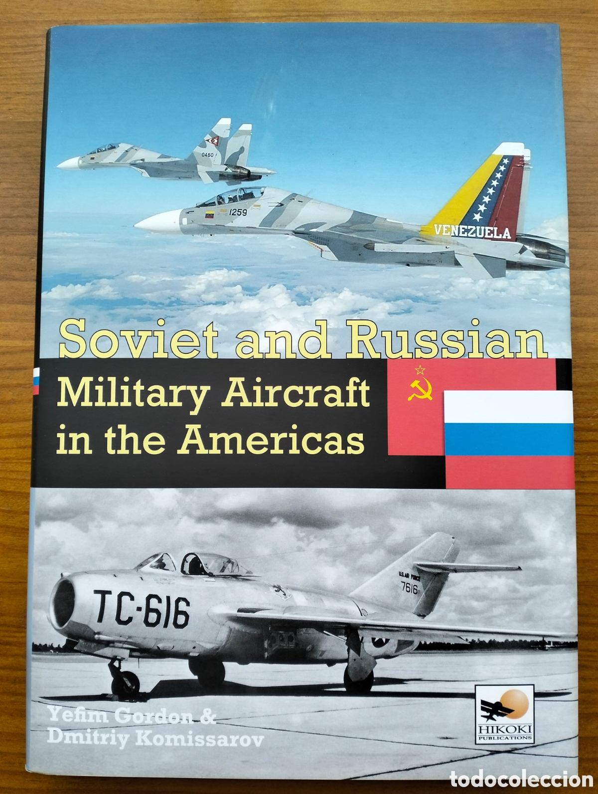 Libros de segunda mano: SOVIET & RUSSIAN MILITARY AIRCRAFT IN THE AMERICAS / Gordon + Komissarov / Hikoki Publications, 2016