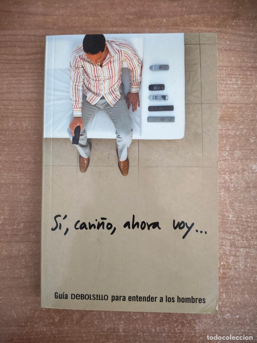 Libros de segunda mano: S&iacute;, cari&ntilde;o, ahora voy... Gu&iacute;a DeBolsillo para entender a los hombres - Alicia Misrahi - 2005