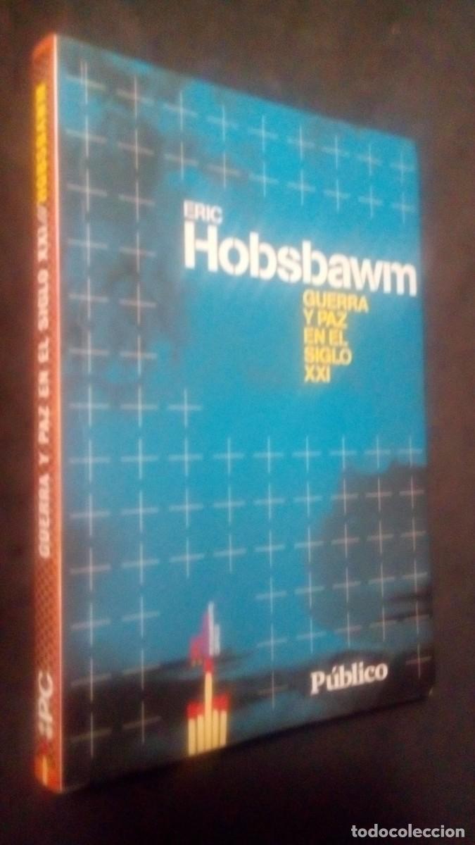 Libros de segunda mano: ERIC Hobsbawm. GUERRA Y PAZ EN EL SIGLO XXI.-COMO NUEVO