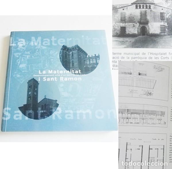 Libros de segunda mano: LA MATERNITAT I SANT RAMON LIBRO EN CATAL&Aacute;N LES CORTS - ILUSTRADO AYUNTAMIENTO DE BARCELONA HISTORIA