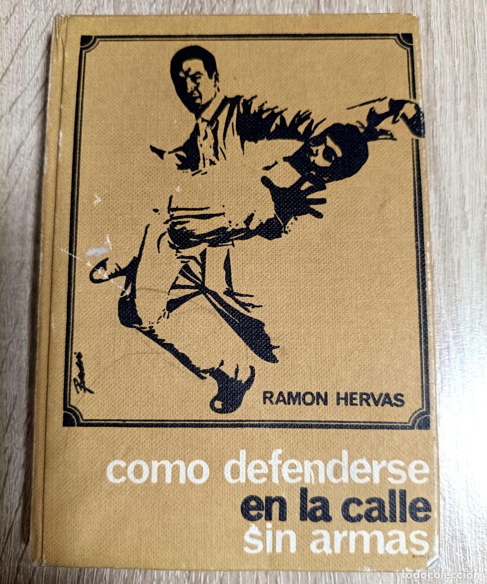 Libros de segunda mano: LIBRO - COMO DEFENDERSE EN LA CALLE SIN ARMAS - RAMON HERVAS - EDICIONES RODEGAR 1966