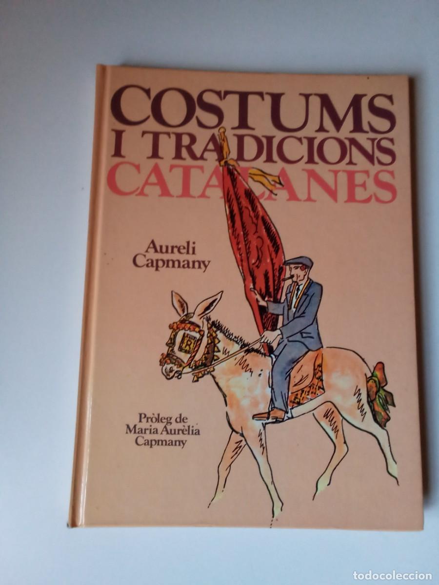 Libros de segunda mano: COSTUMS I TRADICIONS CATALANES DE AURELI CAPMANY.