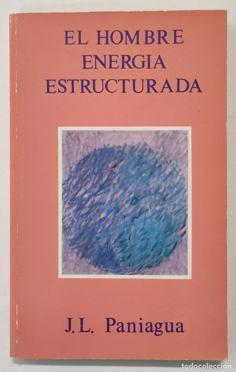 Libros de segunda mano: EL HOMBRE ENERG&Iacute;A ESTRUCTURADA. J. L. PANIAGUA