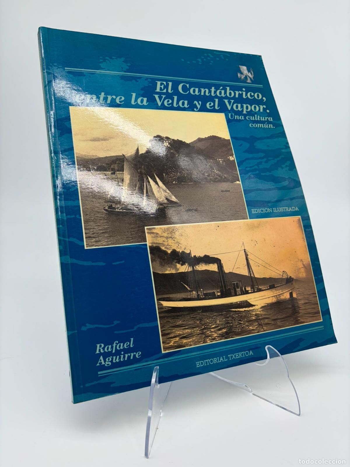 Libros de segunda mano: Rafael Aguirre, El cantabrico entre la vela y el vapor, Una cultura comun, Ed. Txertoa