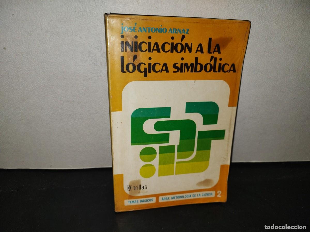 Libros de segunda mano: 219- Iniciaci&oacute;n A La L&oacute;gica Simb&oacute;lica - Jos&eacute; Antonio Arnaz