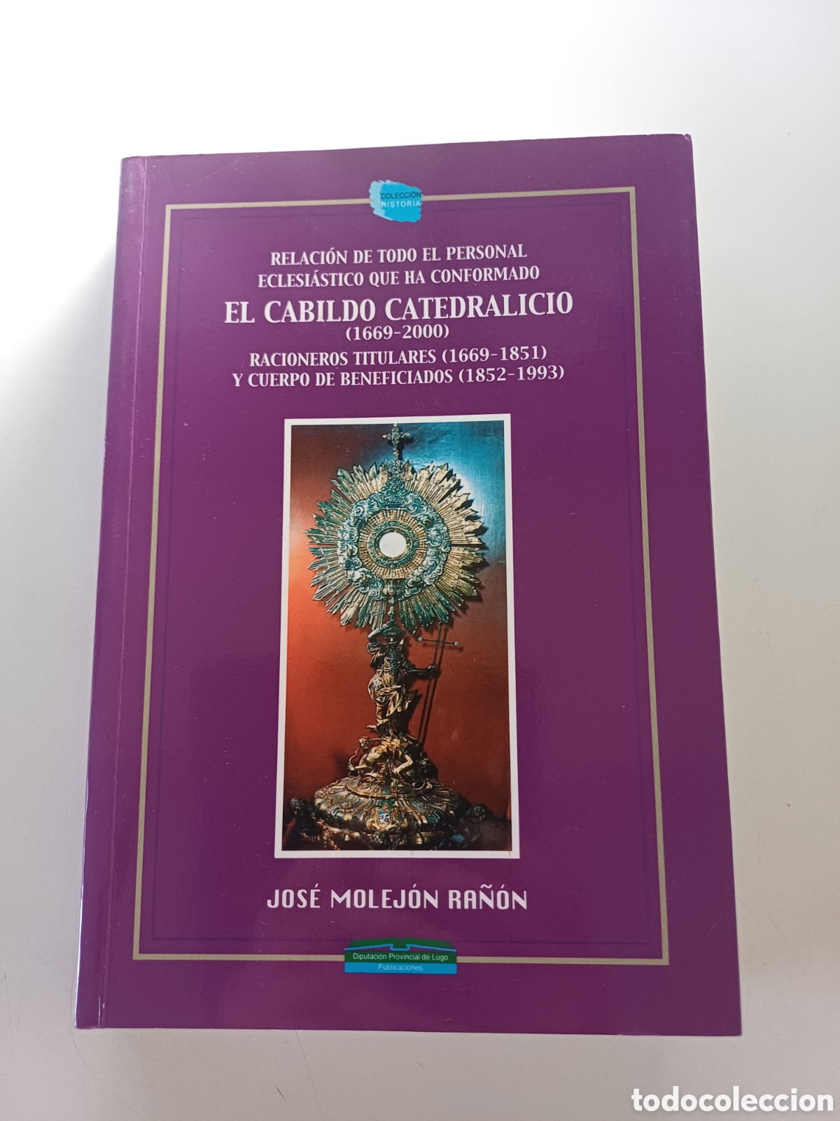 Libros de segunda mano: El cabildo catedralicio 1669 - 2000 Racioneros titulares y cuerpo beneficiarios Jos&eacute; Molej&oacute;n Ra&ntilde;&oacute;n