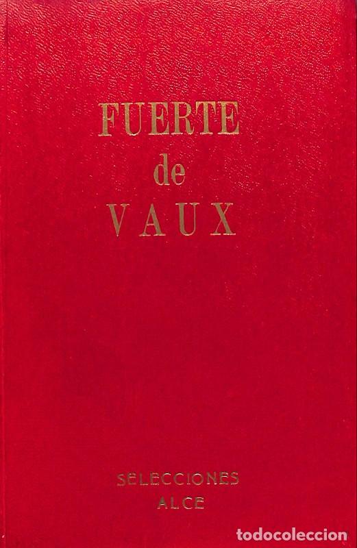Libros de segunda mano: Fuerte de Vaux - Henri Bordeaux - Editorial Gustavo Gili - 1950 1&ordf; ed - Barcelona - Selecciones Alce