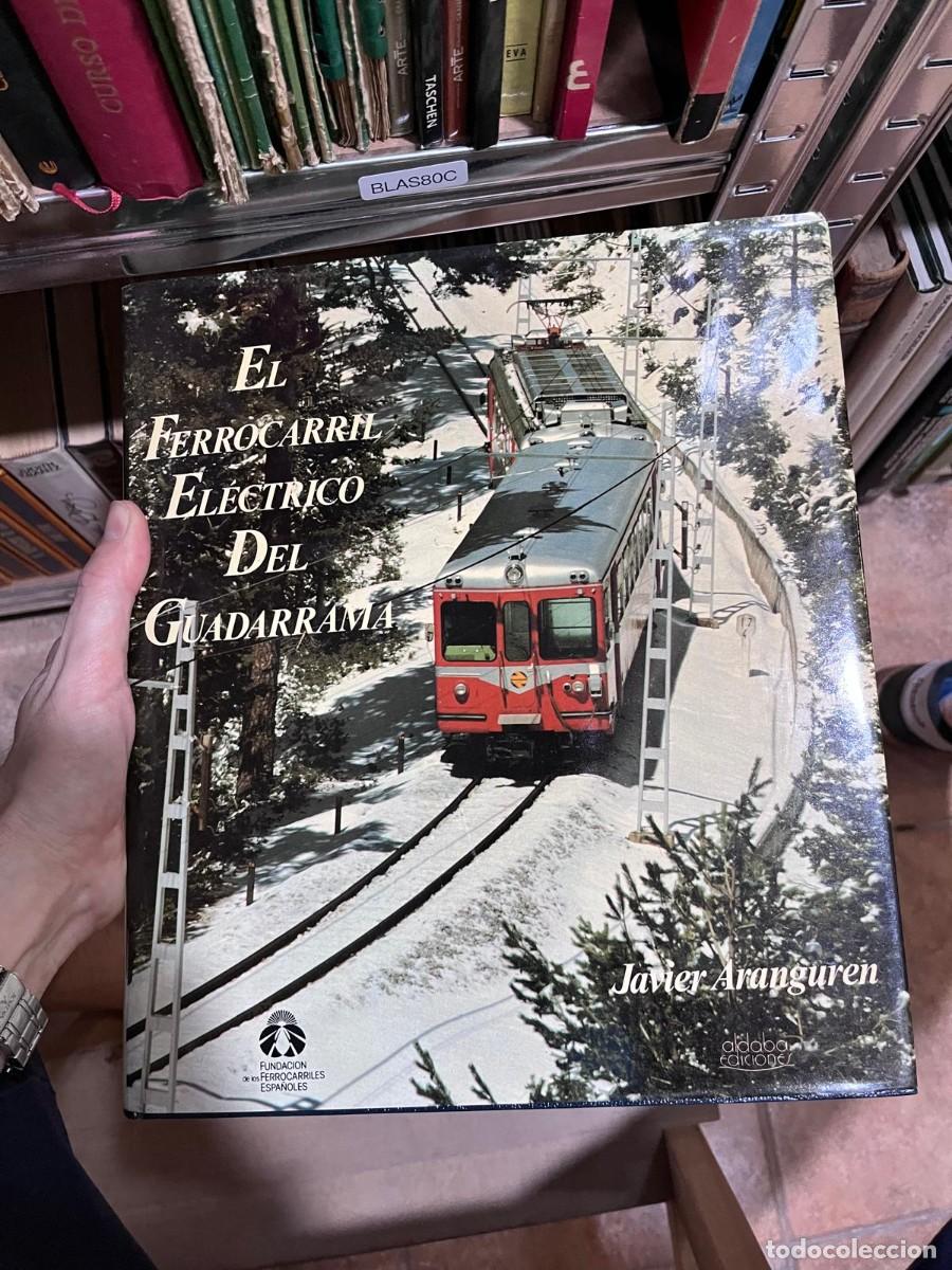 Libros de segunda mano: BLAS80C - El Ferrocarril El&eacute;ctrico del Guadarrama &mdash; Javier Aranguren &mdash; Aldaba Ediciones / Fundaci&oacute;n