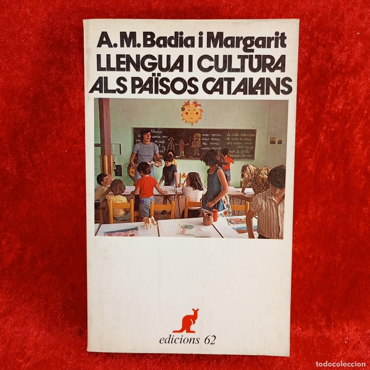 Libros de segunda mano: LLENGUA I CULTURA ALS PA&Iuml;SOS CATALANS - A.M. BADIA I MARGARIT - EDICIONS 62 - 1975 / 5676