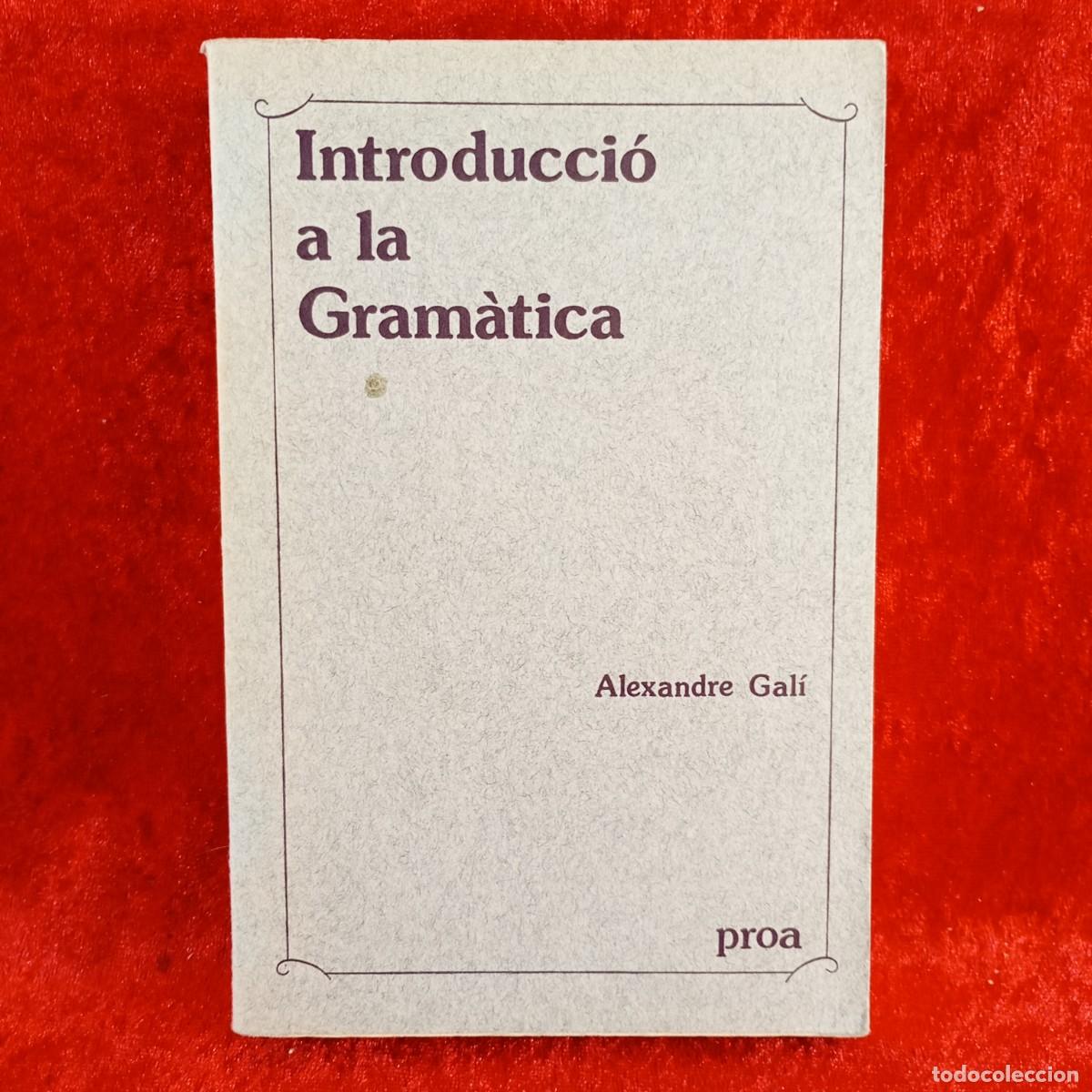 Libros de segunda mano: INTRODUCCI&Oacute; A LA GRAM&Agrave;TICA - ALEXANDRE GAL&Iacute; - EDICIONS PROA - 1977 / 5678 - Foto 1