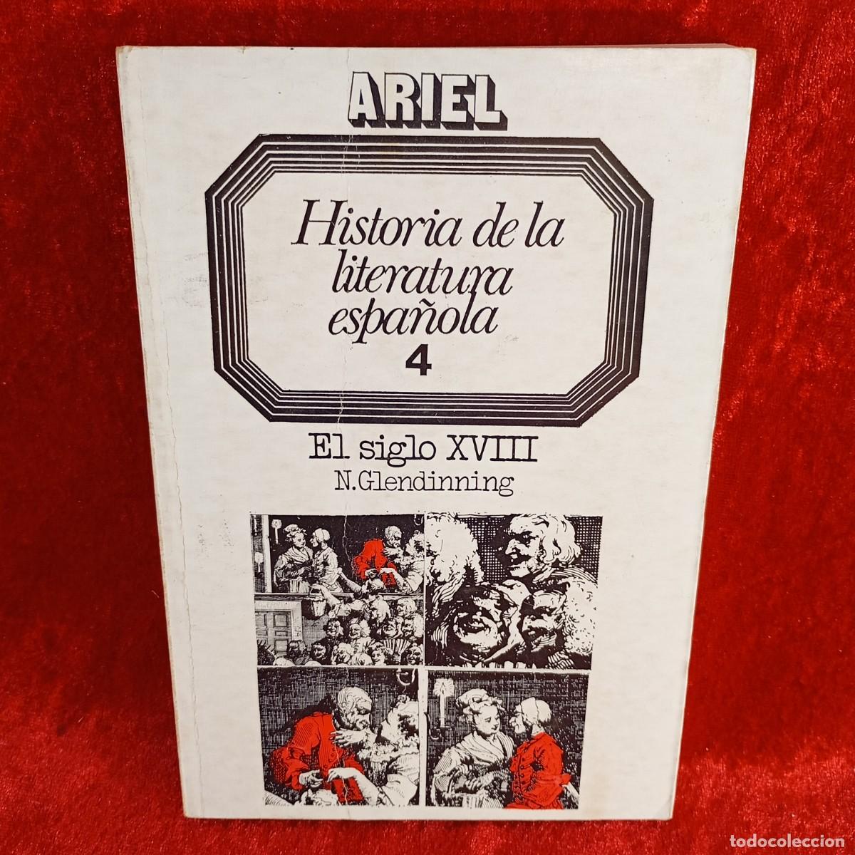Libros de segunda mano: HISTORIA DE LA LITERATURA ESPA&Ntilde;OLA, 4 - EL SIGLO XVIII - N. GLENDINNING - EDITORIAL ARIEL / 5688