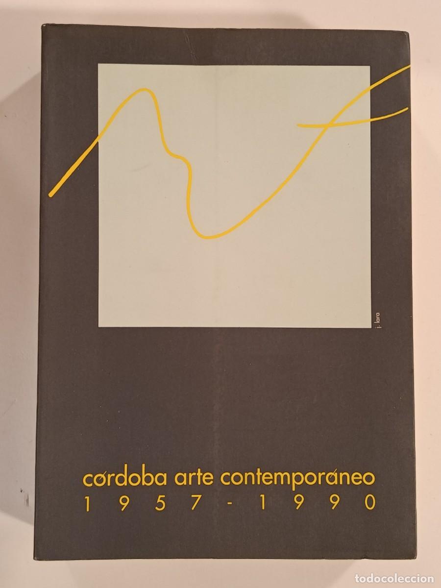 Libros de segunda mano: C&Oacute;RDOBA ARTE CONTEMPOR&Aacute;NEO 1957-1990. VARIOS AUTORES. JUNTA DE ANDALUC&Iacute;A. 1991