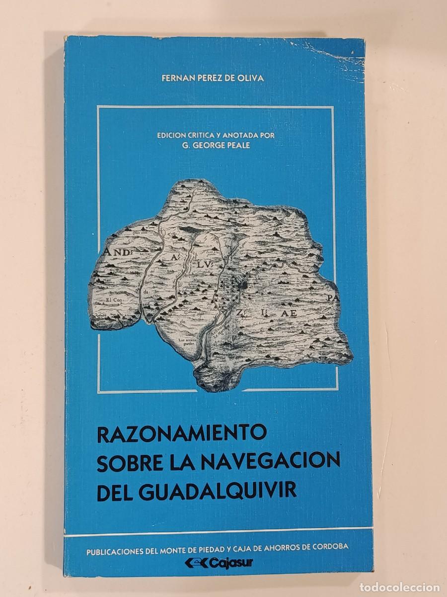 Libros de segunda mano: RAZONAMIENTO DE LA NAVEGACI&Oacute;N DEL GUADALQUIVIR. FERN&Aacute;N P&Eacute;REZ DE OLIVA. C&Oacute;RDOBA. 1987
