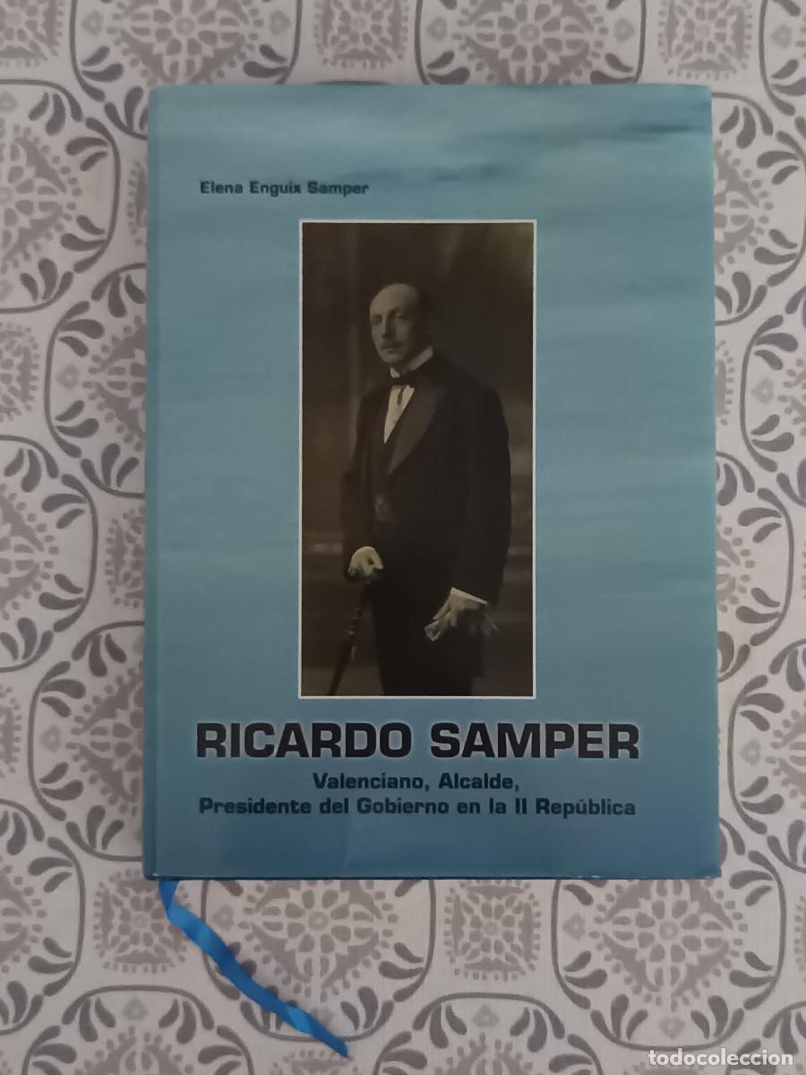 Libros de segunda mano: RICARDO SAMPER VALENCIANO ALCALDE PRESIDENTE DEL GOBIERNO SEGUNDA REP&Uacute;BLICA