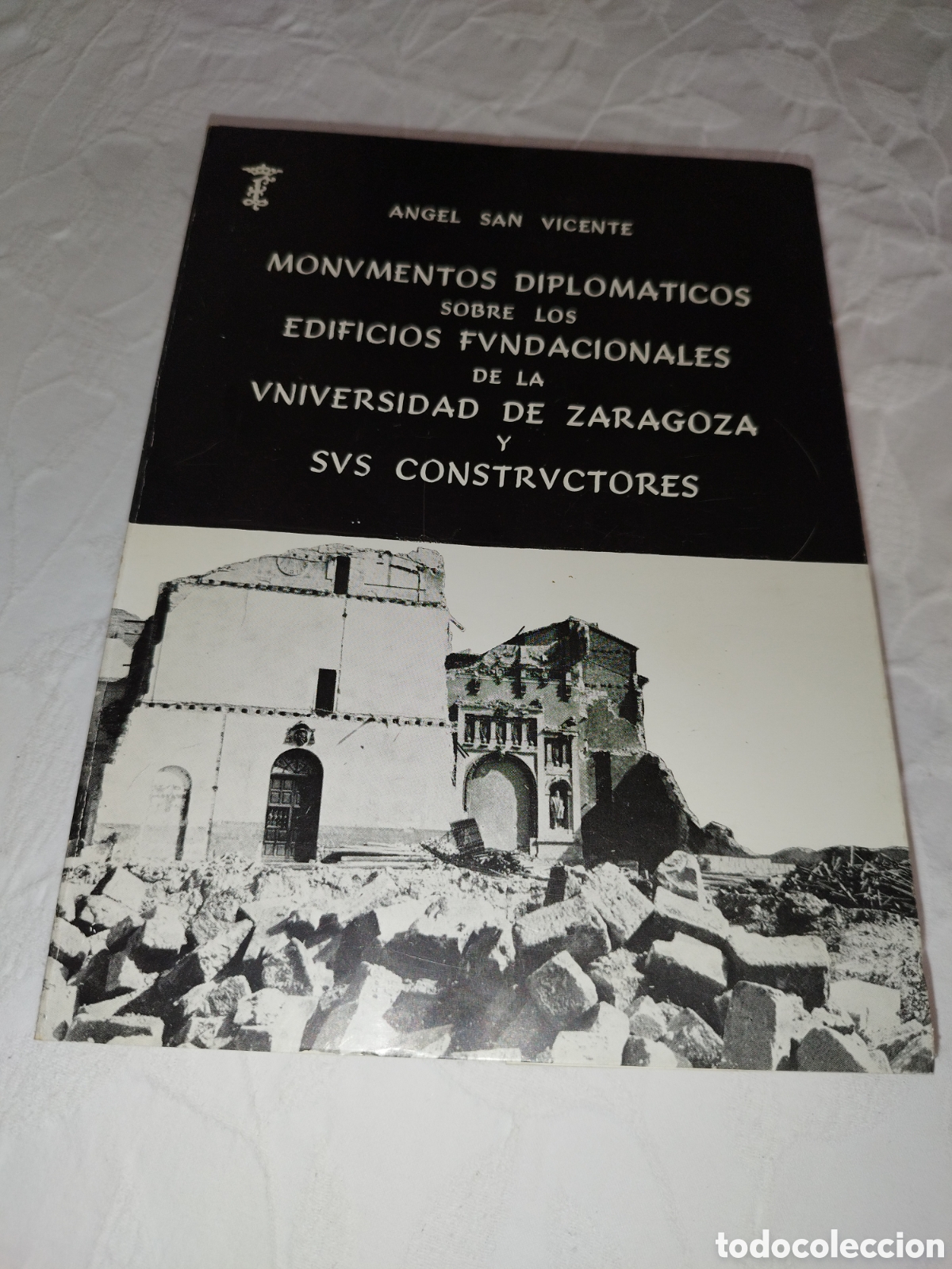 Libros de segunda mano: MONUMENTOS DIPLOMATICOS SOBRE LOS EDIFICIOS FUNDACIONALES DE LA UNIVERSIDAD DE ZARAGOZA. 1981 1&ordf;. ED