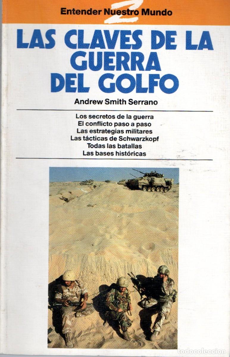 Libros de segunda mano: LAS CLAVES DE LA GUERRA DEL GOLFO. SMITH SERRANO, ANDREW. GUE-099