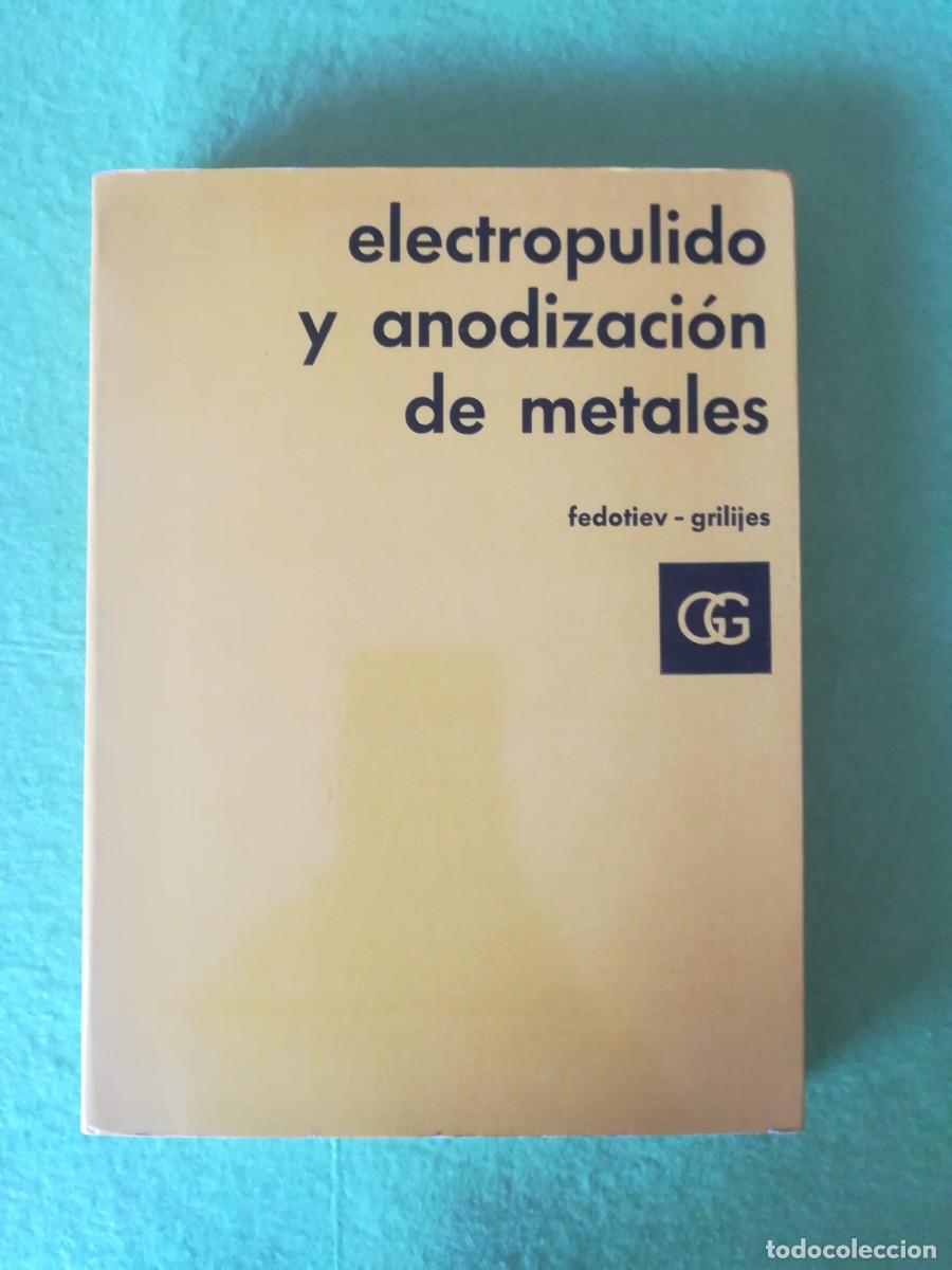 Libros de segunda mano: Electropulido y anodizacion de metales fedotiev grilijes gustvao gili 1972