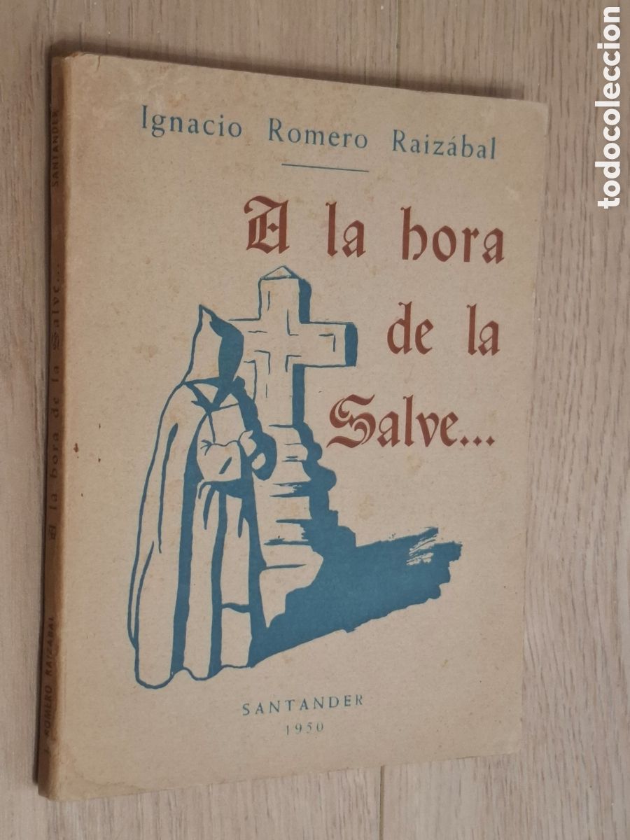 Libros de segunda mano: A la hora de la Salve, por Ignacio Romero Raiz&aacute;bal, Santander, 1950, ded. del autor, Cister