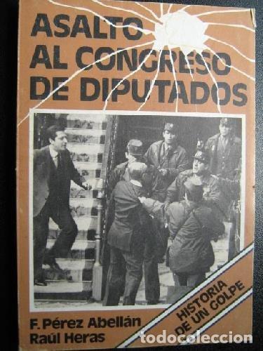 Libros de segunda mano: Asalto Al Congreso - P&eacute;rez Abell&aacute;n, Francisco - Ruiz Flores, Ana Mar&iacute;a - 1981