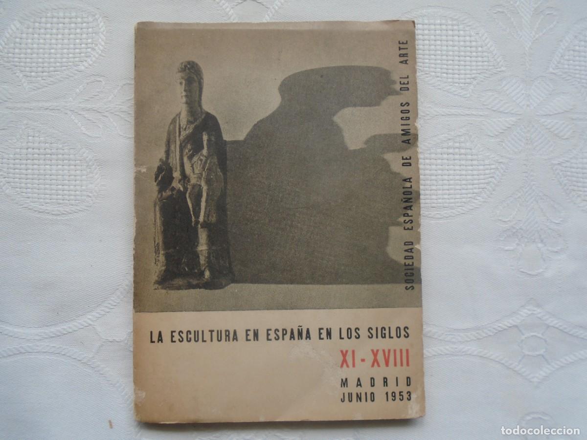 Libros de segunda mano: VV.AA. SOCIEDAD ESPA&Ntilde;OLA DE AMIGOS DEL ARTE. LA ESCULTURA EN ESPA&Ntilde;A EN LOS SIGLOS XI -XVIII. 1953.