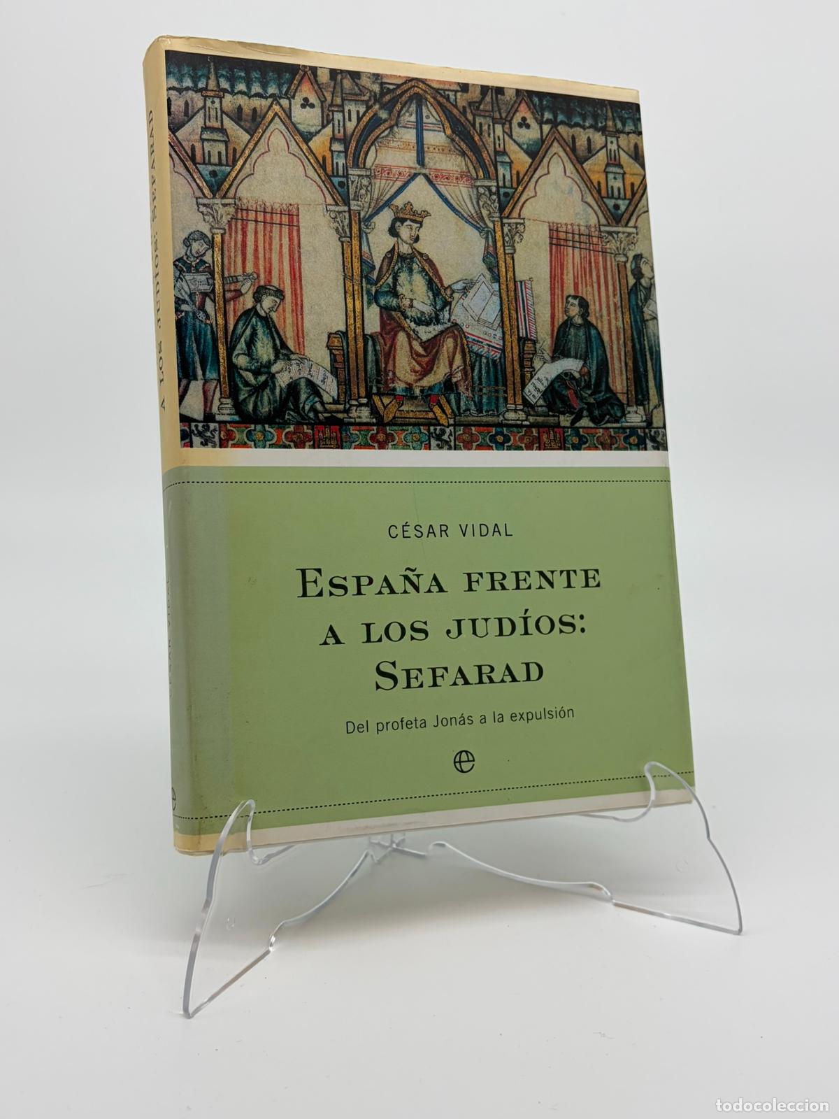 Libros de segunda mano: Espa&ntilde;a frente a los jud&iacute;os: Sefarad. Del profeta Jon&aacute;s a la expulsi&oacute;n. C&eacute;sar Vidal
