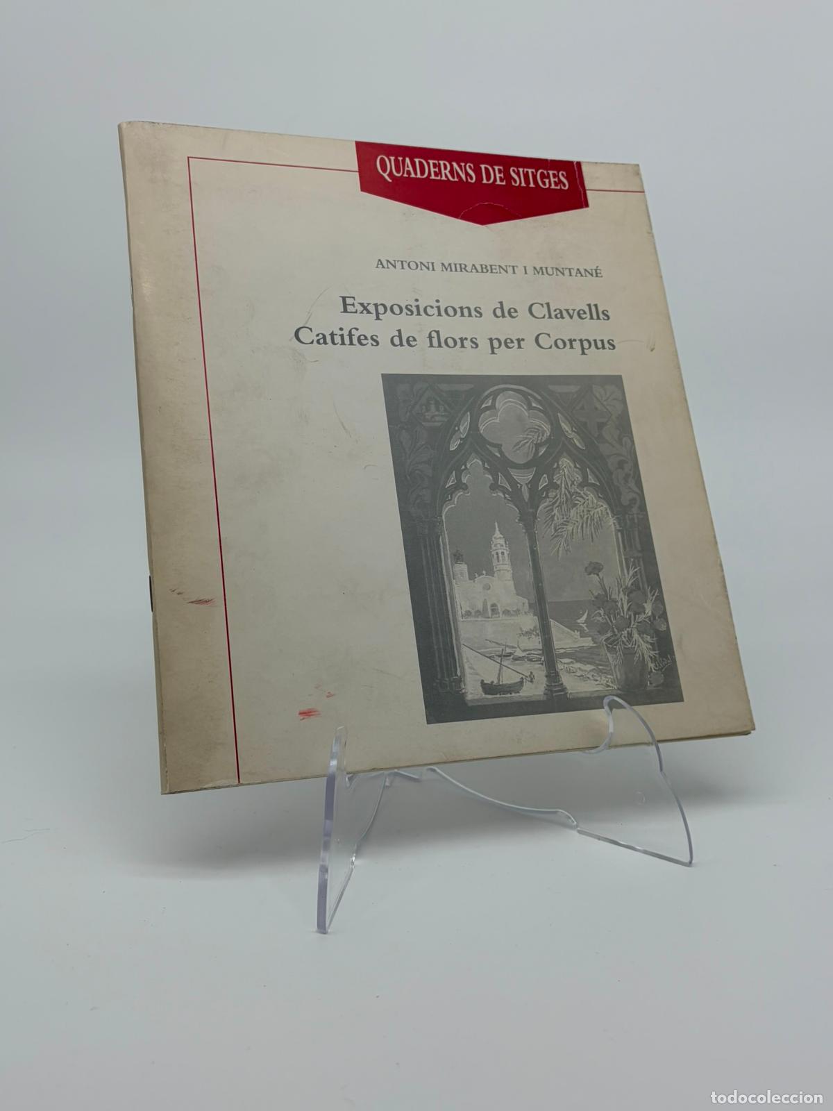 Libros de segunda mano: EXPOSICIONS DE CLAVELLS, CATIFES DE FLORS PER CORPUS- ANTONI MIRABENT, 1997.