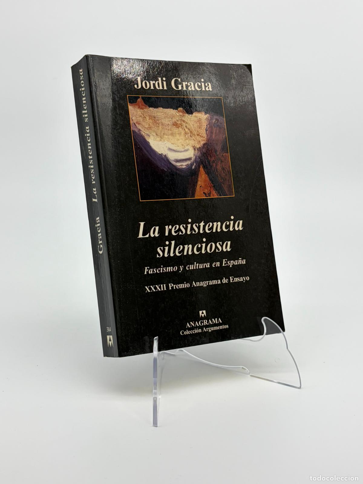 Libros de segunda mano: Jordi GRACIA : La resistencia silenciosa (Fascismo y cultura en Espa&ntilde;a). Ed. Anagrama, 2004