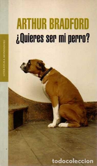 Libri di seconda mano: &iquest;Quieres Ser MI Perro? - Bradford, Arthur - Mondadori - Literatura, N&ordm; 223