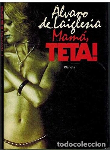 Libros de segunda mano: Mam&aacute;, Teta - &Aacute;lvaro de Laiglesia - Editorial Planeta - Autores Espa&ntilde;oles e Hispanoamericanos