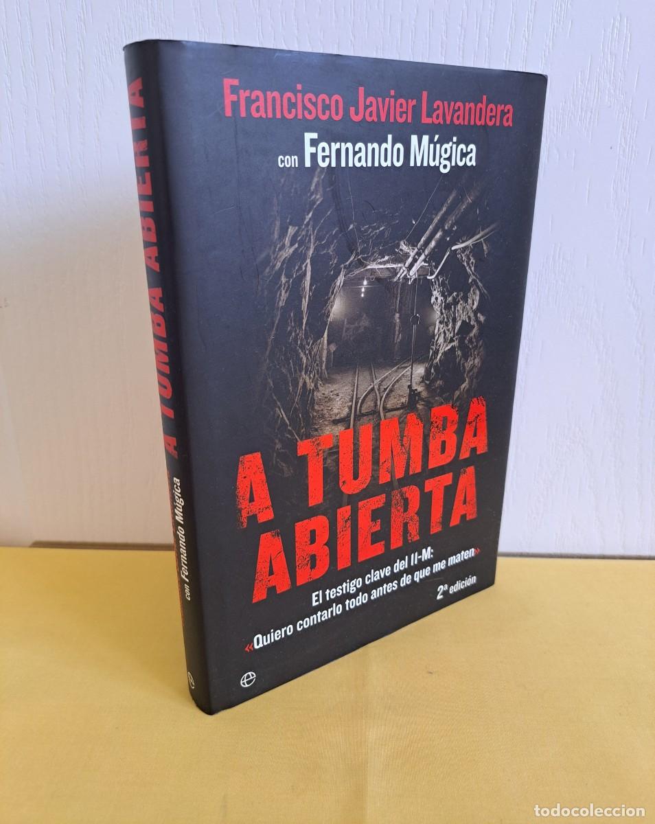 Libros de segunda mano: FRANCISCO JAVIER LAVANDERA CON FERNANDO MUGICA - A TUMBA ABIERTA - LA ESFERA DE LOS LIBROS 2006