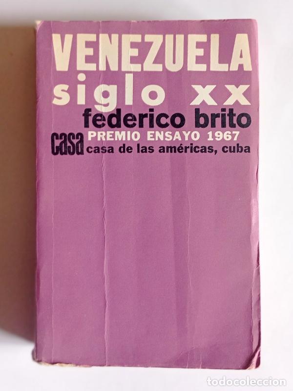 Libros de segunda mano: VENEZUELA SIGLO XX - FEDERICO BRITO - EDITORIAL CASA DE LAS AMERICAS . CUBA. 1967