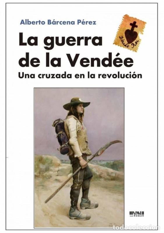 Libros de segunda mano: La Guerra de la Vend&eacute;e: Una Cruzada en la Revoluci&oacute;n - Alberto B&aacute;rcena P&eacute;rez - Ediciones San Rom&aacute;n