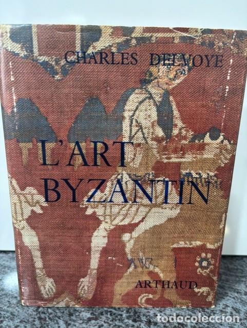 Libros de segunda mano: L&acute;ART BYZANTIN - CHARLES DELVOYE - ED ARTHAUD , 1967. EN FRANCES