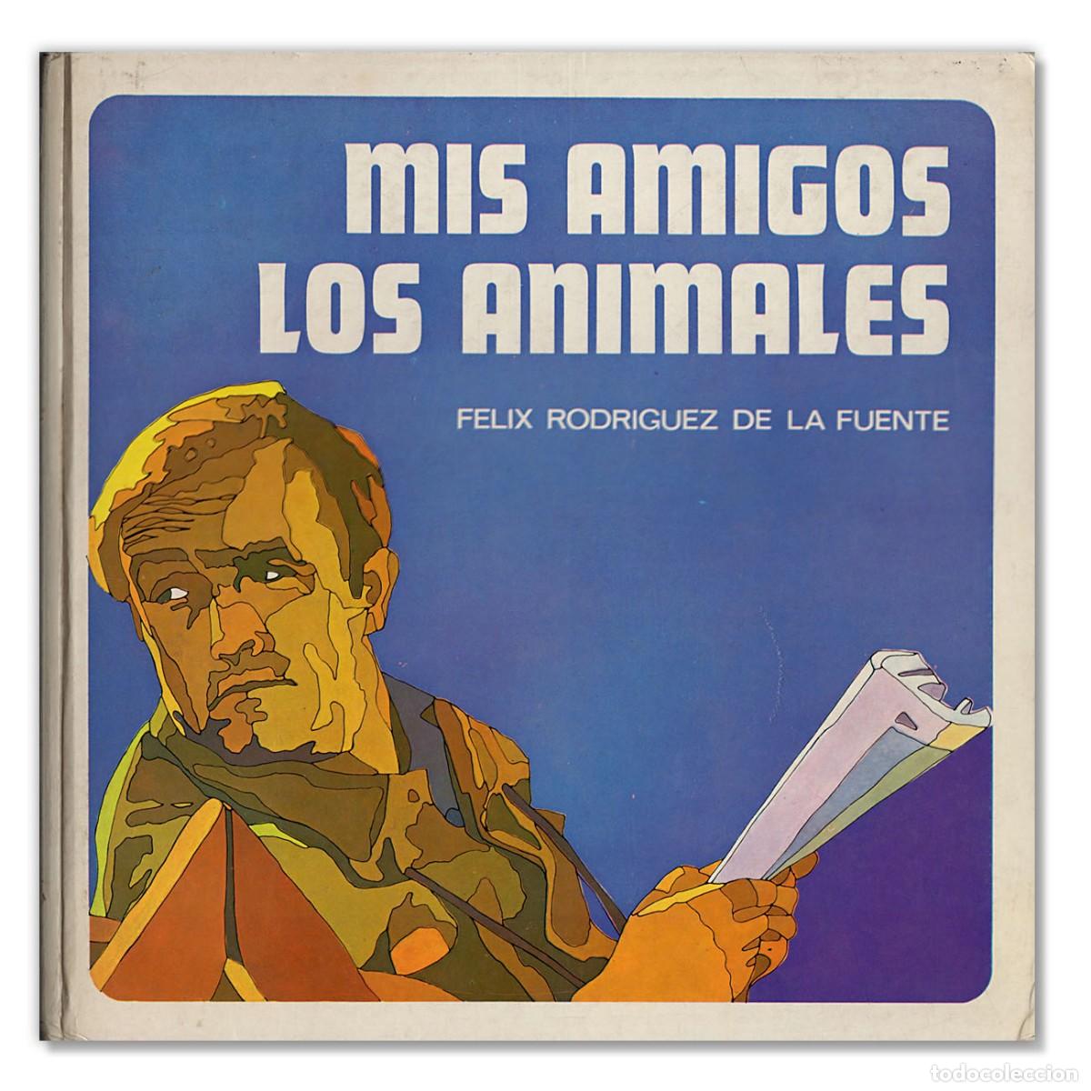Libros de segunda mano: Mis Amigos los Animales Felix Rodriguez de la Fuente