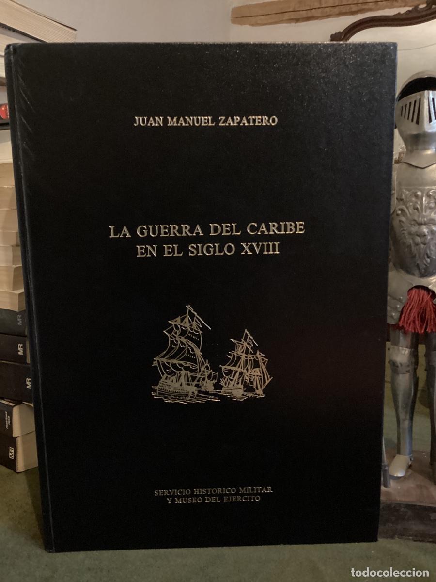 Libros de segunda mano: LA GUERRA DEL CARIBE EN EL SIGLO XVIII - JUAN MANUEL ZAPATERO - EJERCITO ESPA&Ntilde;OL EN AMERICA