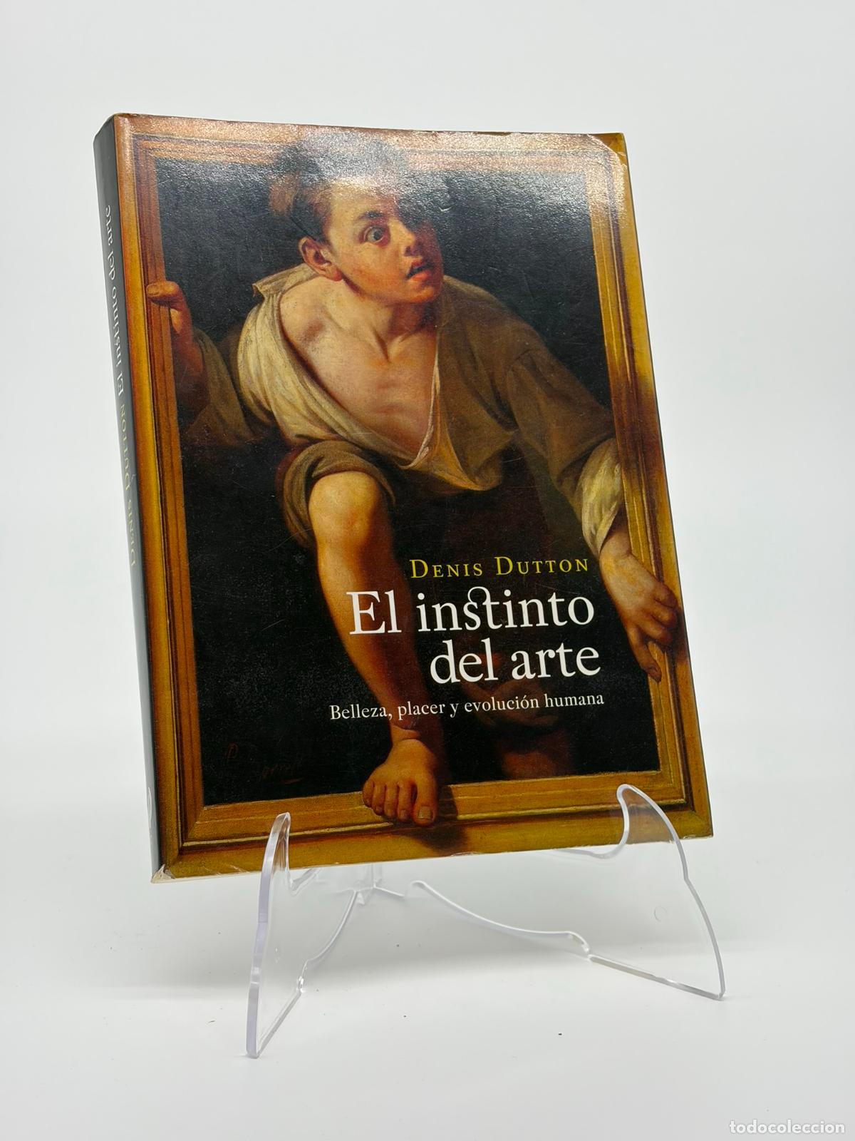 Libros de segunda mano: DENIS DUTTON. El instinto del arte. Belleza, placer y evoluci&oacute;n humana.