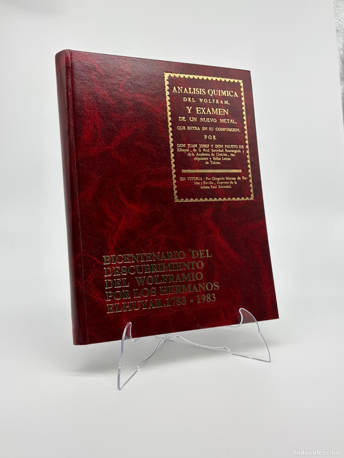 Libros de segunda mano: BICENTENARIO DEL DESCUBRIMIENTO DEL WOLFRAMIO POR LOS HERMANOS ELHUYAR. 1783-1883. FACSIMIL