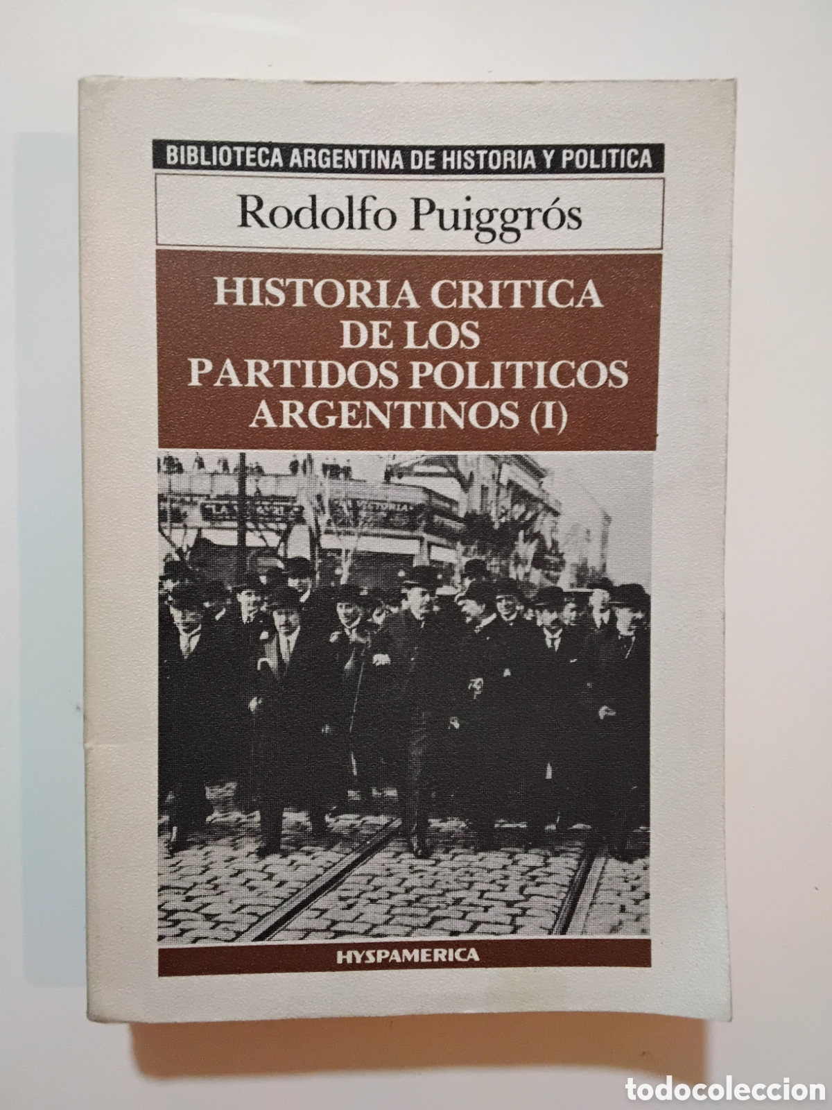 Libros de segunda mano: Rodolfo Puiggr&oacute;s &mdash; Historia cr&iacute;tica de los partidos pol&iacute;ticos argentinos (I), 1986