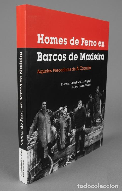 Libros de segunda mano: �F2251 - HOMES DE FERRO EN BARCOS DE MADEIRA. PESCADORES DE A CORU&Ntilde;A. PESCA. GALICIA.