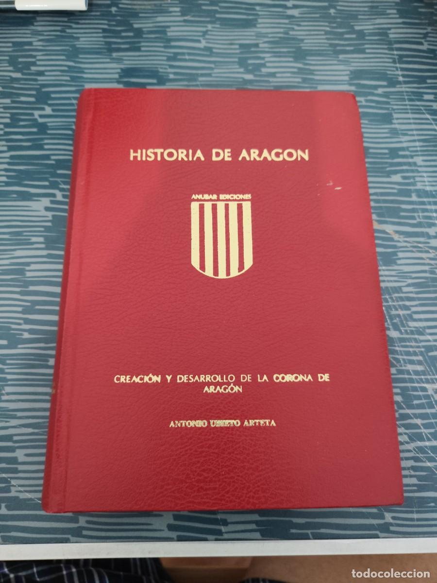 Libros de segunda mano: HISTORIA DE ARAG&Oacute;N, CREACI&Oacute;N Y DESARROLLO DE LA CORONA DE ARAG&Oacute;N,ANTONIO UBIETO ARTETA,ANUBAR,1987