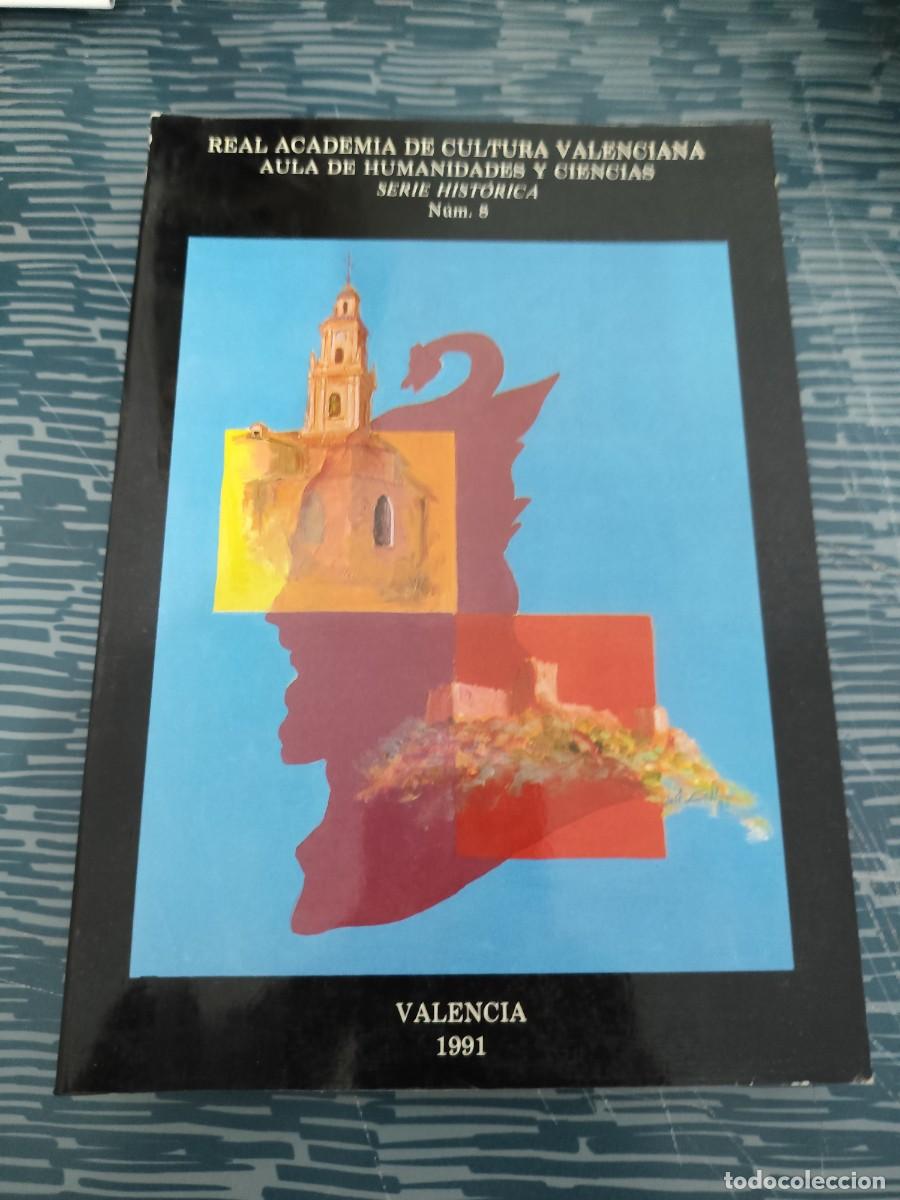 Libros de segunda mano: REAL ACADEMIA DE CULTURA VALENCIANA,AULA DE HUMANIDADES Y CIENCIAS,SERIE HISTORICA,NUM.8,1991,332 P.