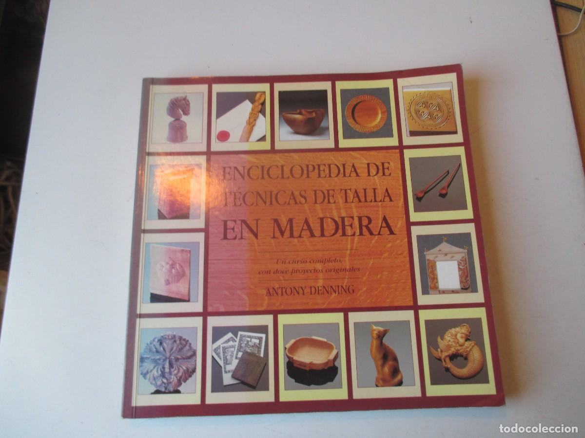 Libros de segunda mano: ANTONY DENNING Enciclopedia de t&eacute;cnicas de talla de madera W40426