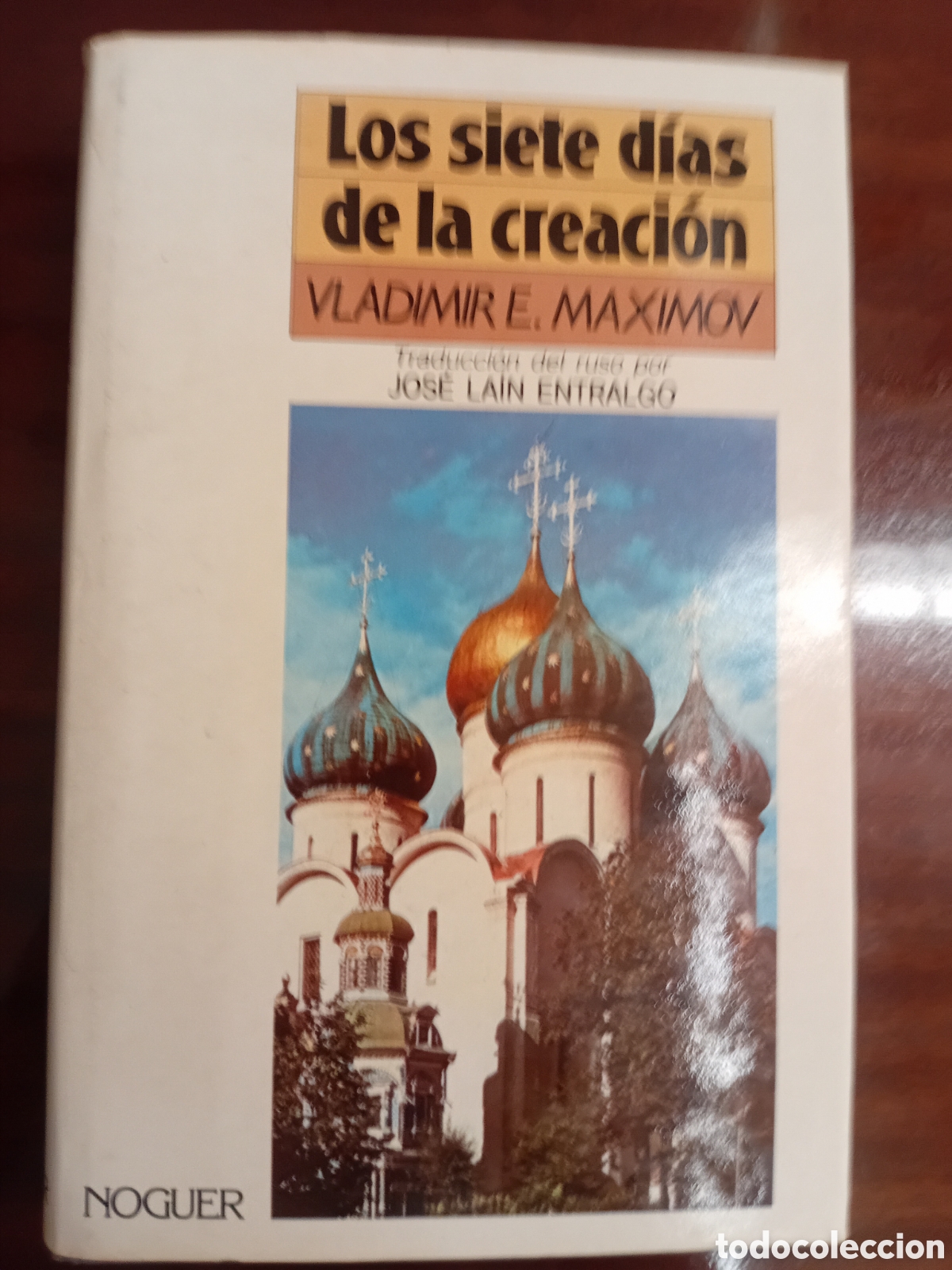 Libros de segunda mano: LOS SIETE D&Iacute;AS DE LA CREACI&Oacute;N - VLADIMIR E. MAXIMOV - NOGUER - MUY BUEN ESTADO