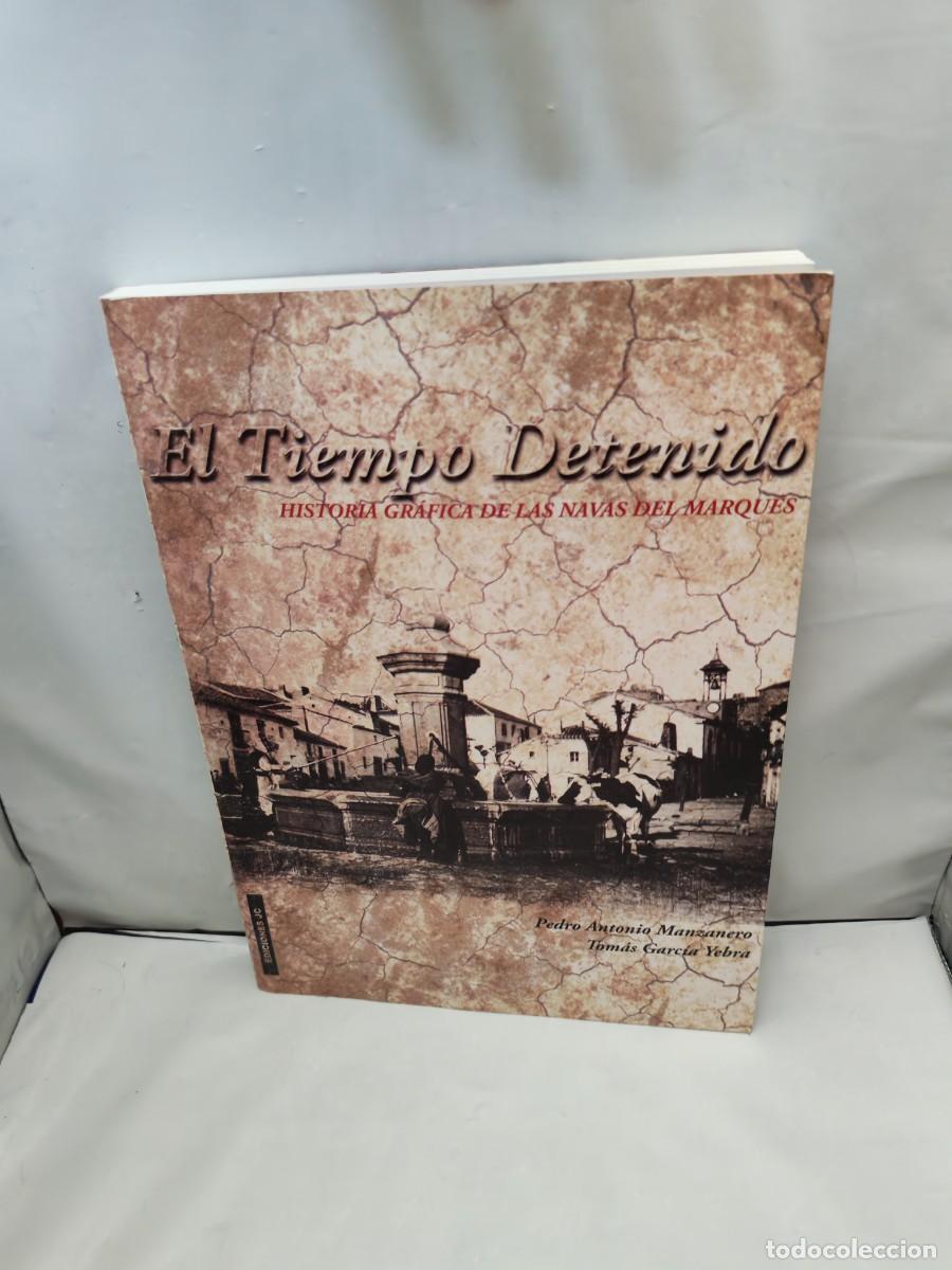 Libri di seconda mano: El tiempo detenido: Historia gr&aacute;fica de Las Navas del Marqu&eacute;s (Primera edici&oacute;n)
