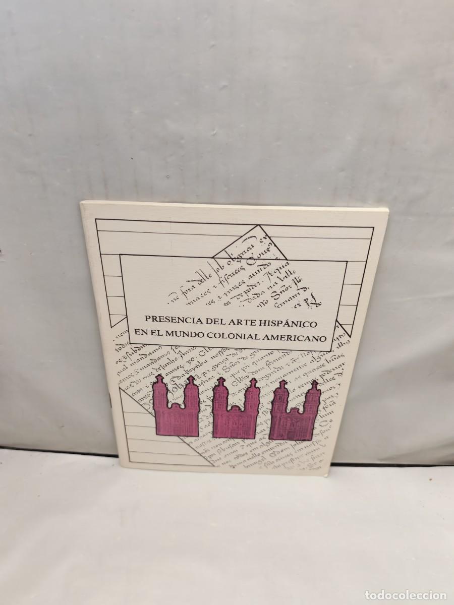 Livres d'occasion: Presencia del arte hisp&aacute;nico en el mundo colonial americano (Primera edici&oacute;n)
